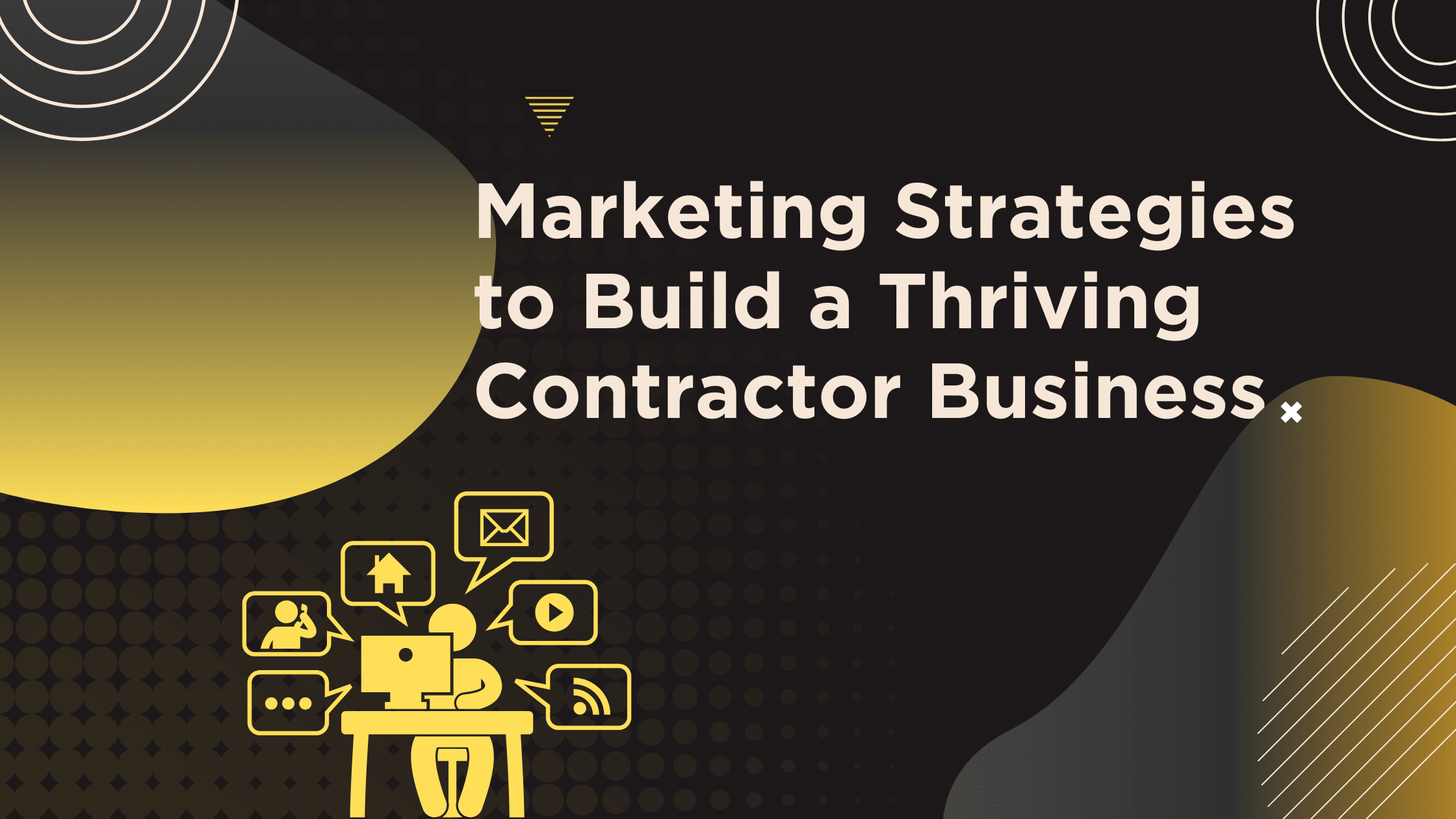 Marketing Strategies to Build a Thriving Contractor Business