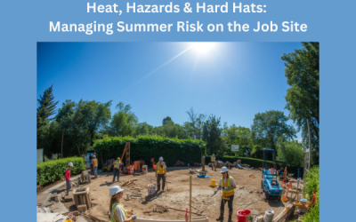 Heat, Hazards & Hard Hats: Managing Summer Risk on the Job Site
