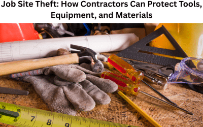 Job Site Theft: How Contractors Can Protect Tools, Equipment, and Materials